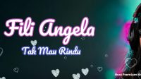 Fili Angela, Tak Mau Rindu